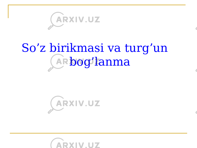 So’z birikmasi va turg’un bog’lanma 