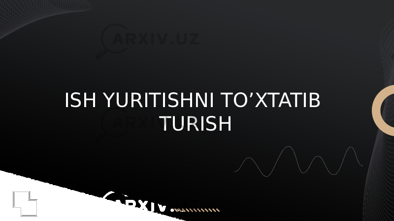 ISH YURITISHNI TO’XTATIB TURISH 