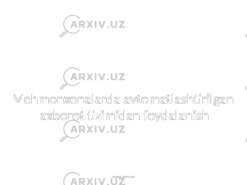 Mehmonxonalarda avtomatlashtirilgan axborot tizimidan foydalanish www.arxiv.uz 