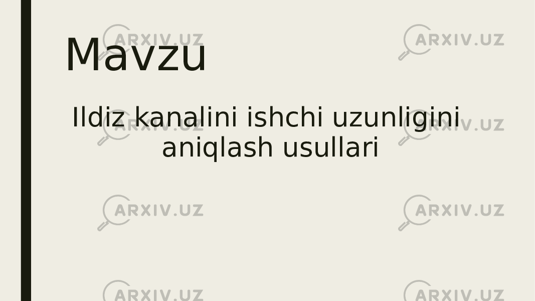 Mavzu Ildiz kanalini ishchi uzunligini aniqlash usullari 