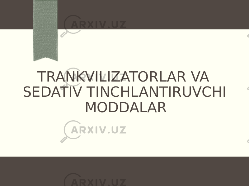 TRANKVILIZATORLAR VA SEDATIV TINCHLANTIRUVCHI MODDALAR 