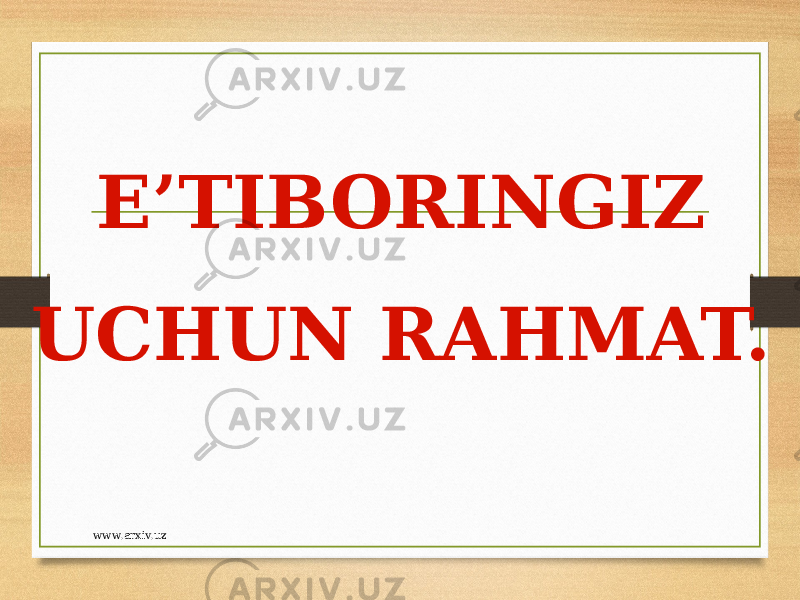 E’TIBORINGIZ UCHUN RAHMAT. www.arxiv.uz 