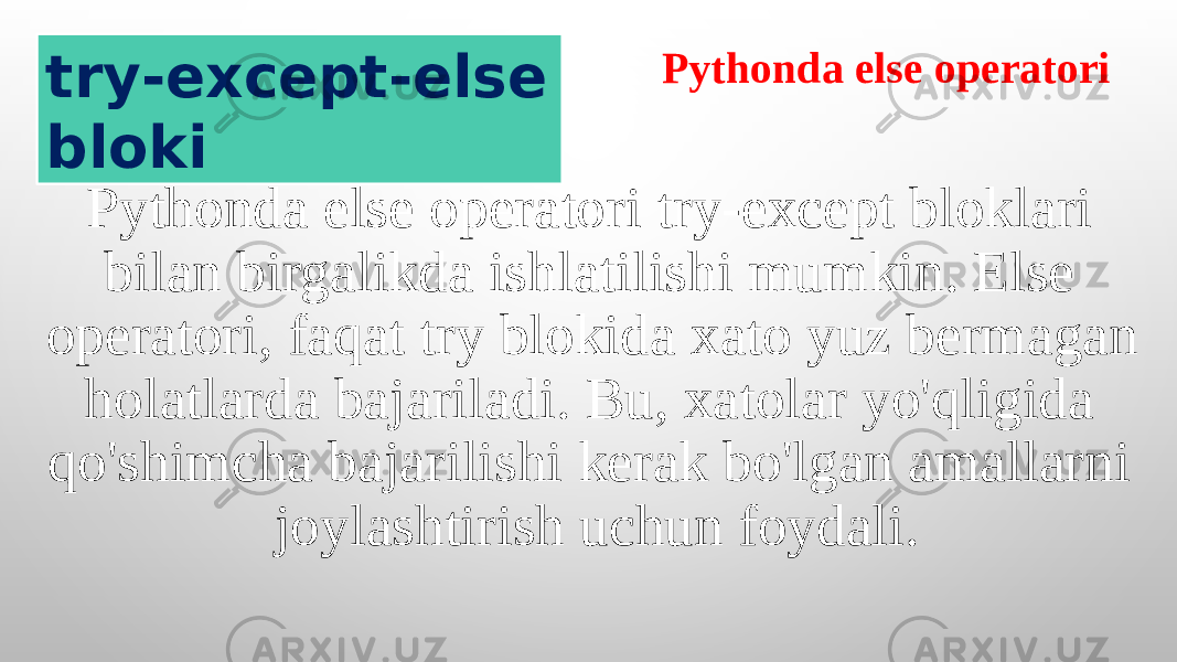 Pythonda else operatori try-except bloklari bilan birgalikda ishlatilishi mumkin. Else operatori, faqat try blokida xato yuz bermagan holatlarda bajariladi. Bu, xatolar yo&#39;qligida qo&#39;shimcha bajarilishi kerak bo&#39;lgan amallarni joylashtirish uchun foydali. Pythonda else operatori try-except-else bloki 