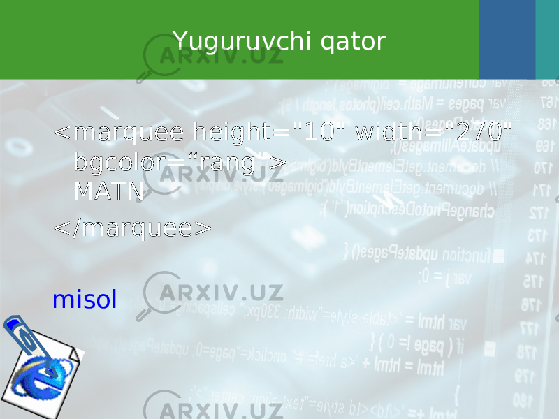 Yuguruvchi qator <marquee height=&#34;10&#34; width=&#34;270&#34; bgcolor=“ rang &#34;> MATN </marquee> misol 