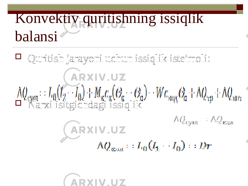 Konvektiv quritishning issiqlik balansi  Quritish jarayoni uchun issiqlik iste&#39;moli:  Narxi isitgichdagi issiqlik 