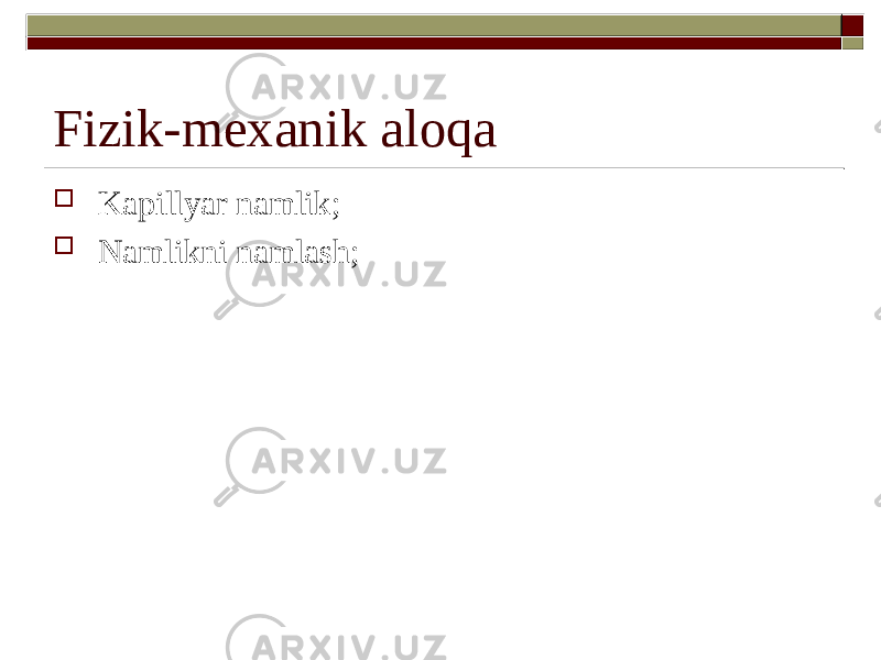 Fizik-mexanik aloqa  Kapillyar namlik;  Namlikni namlash; 