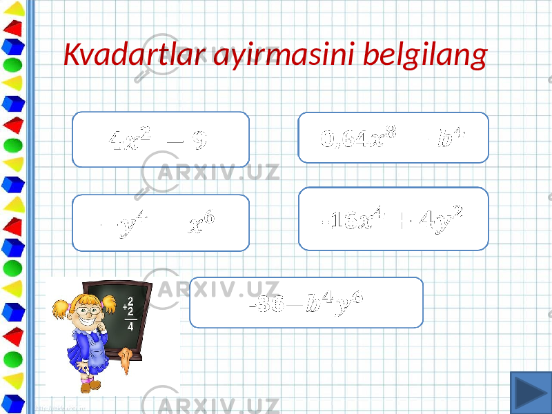 Kvadartlar ayirmasini belgilang 