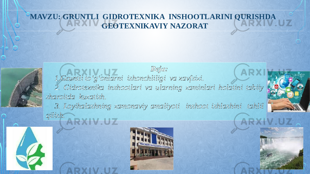 MAVZU: GRUNTLI GIDROTEXNIKA INSHOOTLARINI QURISHDA GEOTEXNIKAVIY NAZORAT Reja: 1.Gruntli tо‘g‘onlarni ishonchliligi va xavfsizi. 2. Gidrotexnika inshootlari va ularning zaminlari holatini tabiiy sharoitda kuzatish. 3. Loyihalashning zamonaviy amaliyoti inshoot ishlashini tahlil qilish. 