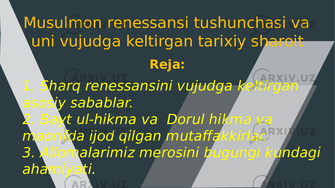 Musulmon renessansi tushunchasi va uni vujudga keltirgan tarixiy sharoit Reja: 1. Sharq renessansini vujudga keltirgan asosiy sabablar. 2. Bayt ul-hikma va Dorul hikma va maorifda ijod qilgan mutaffakkirlar. 3. Allomalarimiz merosini bugungi kundagi ahamiyati. 