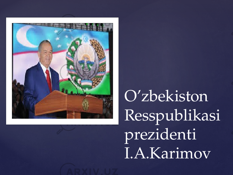 O’zbekiston Resspublikasi prezidenti I.A.Karimov 