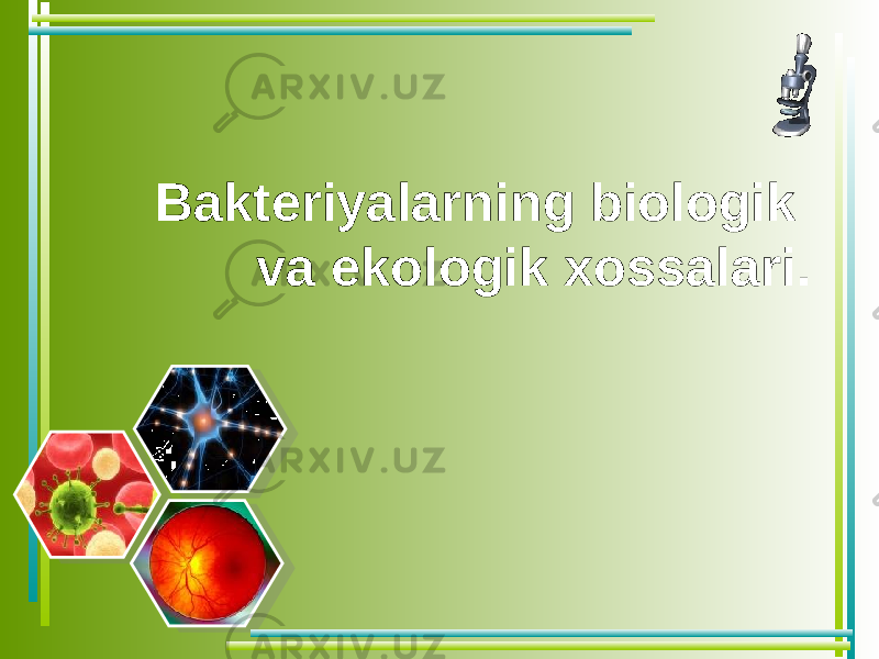 Bakteriyalarning biologik va ekologik xossalari. 