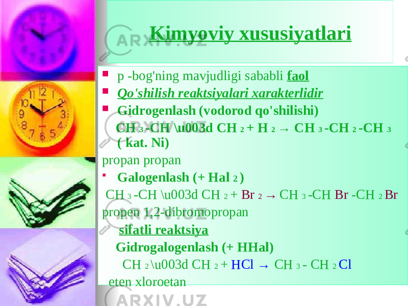 Kimyoviy xususiyatlari  p -bog&#39;ning mavjudligi sababli faol  Qo&#39;shilish reaktsiyalari xarakterlidir  Gidrogenlash (vodorod qo&#39;shilishi) CH 3 -CH \u003d CH 2 + H 2 → CH 3 -CH 2 -CH 3 ( kat. Ni) propan propan  Galogenlash (+ Hal 2 ) CH 3 -CH \u003d CH 2 + Br 2 → CH 3 -CH Br -CH 2 Br propen 1,2-dibromopropan sifatli reaktsiya Gidrogalogenlash (+ HHal) CH 2 \u003d CH 2 + HCl → CH 3 - CH 2 Cl eten xloroetan 