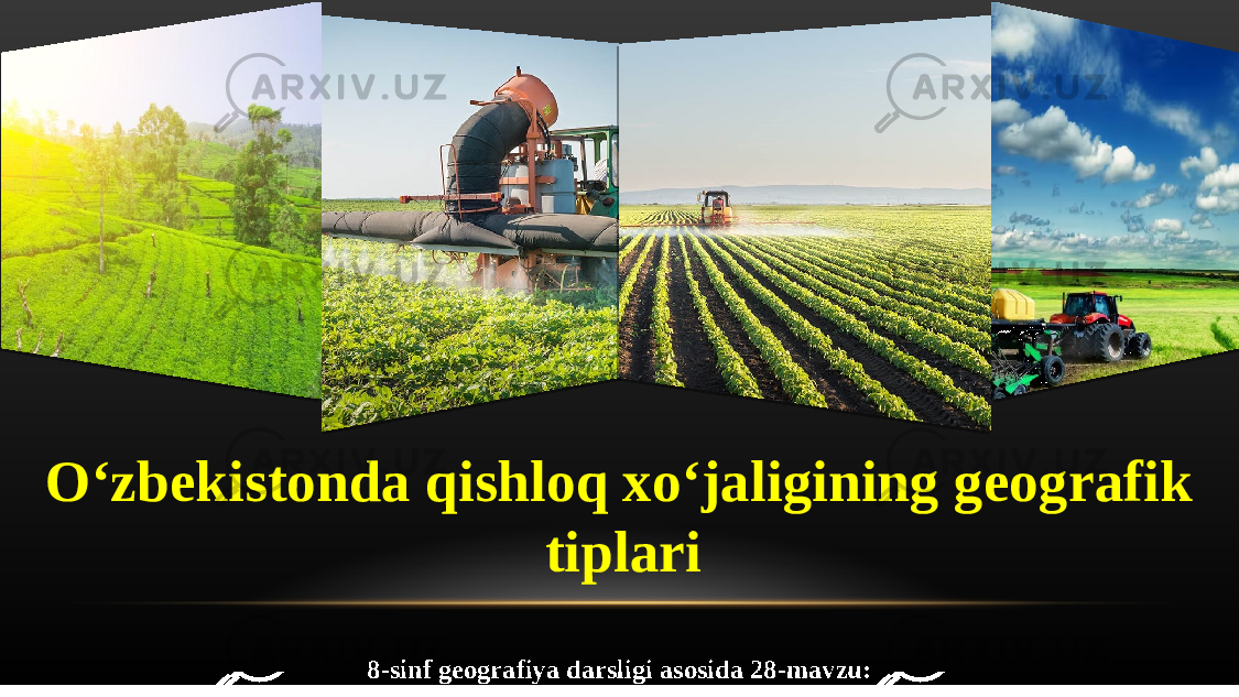 8-sinf geografiya darsligi asosida 28-mavzu:O ‘ zb е kist о nd а qishl о q х o ‘ j а ligining g ео gr а fik tipl а ri 