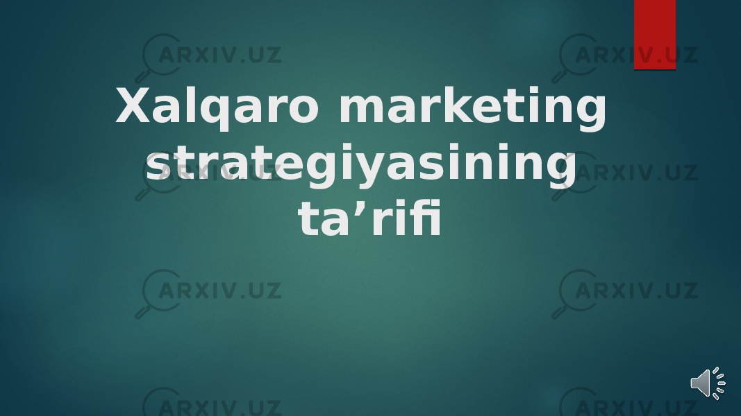 Xalqaro marketing strategiyasining ta’rifi 