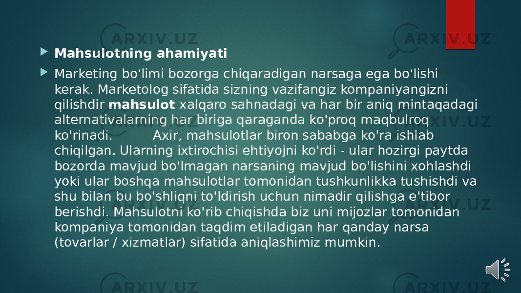  Mahsulotning ahamiyati  Marketing bo&#39;limi bozorga chiqaradigan narsaga ega bo&#39;lishi kerak. Marketolog sifatida sizning vazifangiz kompaniyangizni qilishdir  mahsulot  xalqaro sahnadagi va har bir aniq mintaqadagi alternativalarning har biriga qaraganda ko&#39;proq maqbulroq ko&#39;rinadi. Axir, mahsulotlar biron sababga ko&#39;ra ishlab chiqilgan. Ularning ixtirochisi ehtiyojni ko&#39;rdi - ular hozirgi paytda bozorda mavjud bo&#39;lmagan narsaning mavjud bo&#39;lishini xohlashdi yoki ular boshqa mahsulotlar tomonidan tushkunlikka tushishdi va shu bilan bu bo&#39;shliqni to&#39;ldirish uchun nimadir qilishga e&#39;tibor berishdi. Mahsulotni ko&#39;rib chiqishda biz uni mijozlar tomonidan kompaniya tomonidan taqdim etiladigan har qanday narsa (tovarlar / xizmatlar) sifatida aniqlashimiz mumkin. 