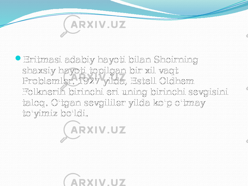  Eritmasi adabiy hayoti bilan Shoirning shaxsiy hayoti topilgan bir xil vaqt Problemlər. 1927 yilda, Estell Oldhem Folknerin birinchi eri uning birinchi sevgisini taloq. O&#39;tgan sevgililər yilda ko&#39;p o&#39;tmay to&#39;yimiz bo&#39;ldi. 