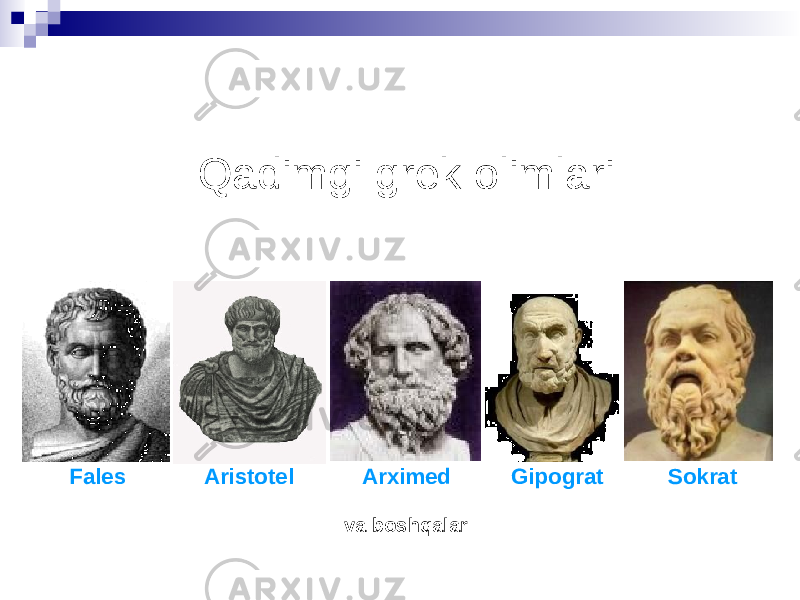 Qadimgi grek olimlari Fales Aristotel Arximed Gipograt Sokrat va boshqalar 