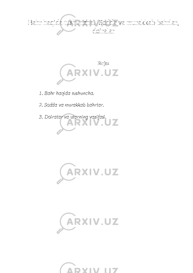 Bahr haqida tushuncha. Sodda va murakkab bahrlar, doiralar Reja: 1. Bahr haqida tushuncha. 2. Sodda va murakkab bahrlar. 3. Doiralar va ularning vazifasi. 