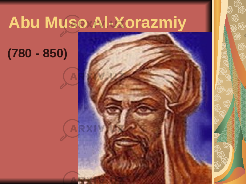 Abu Muso Al-Xorazmiy (780 - 850) 