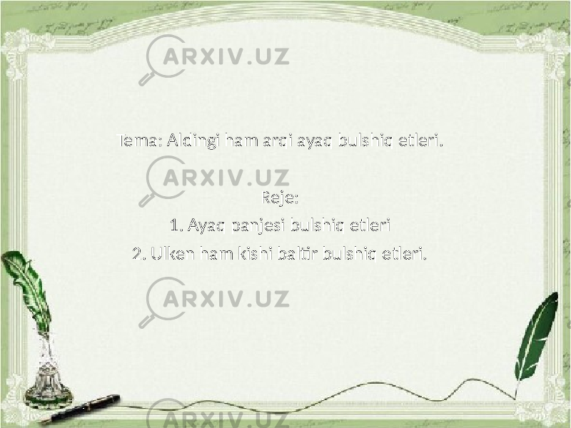 Tema: Aldingi ham arqi ayaq bulshiq etleri. Reje: 1. Ayaq panjesi bulshiq etleri 2. Ulken ham kishi baltir bulshiq etleri. 