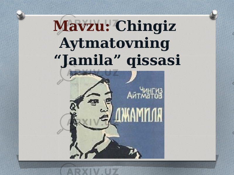 Mavzu: Chingiz Aytmatovning “Jamila” qissasi 