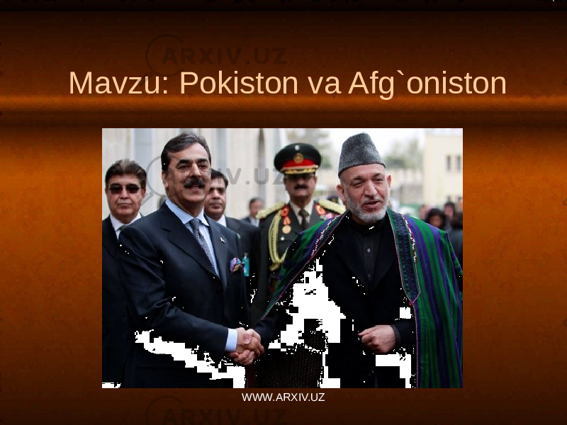Mavzu: Pokiston va Afg`oniston WWW.ARXIV.UZ 
