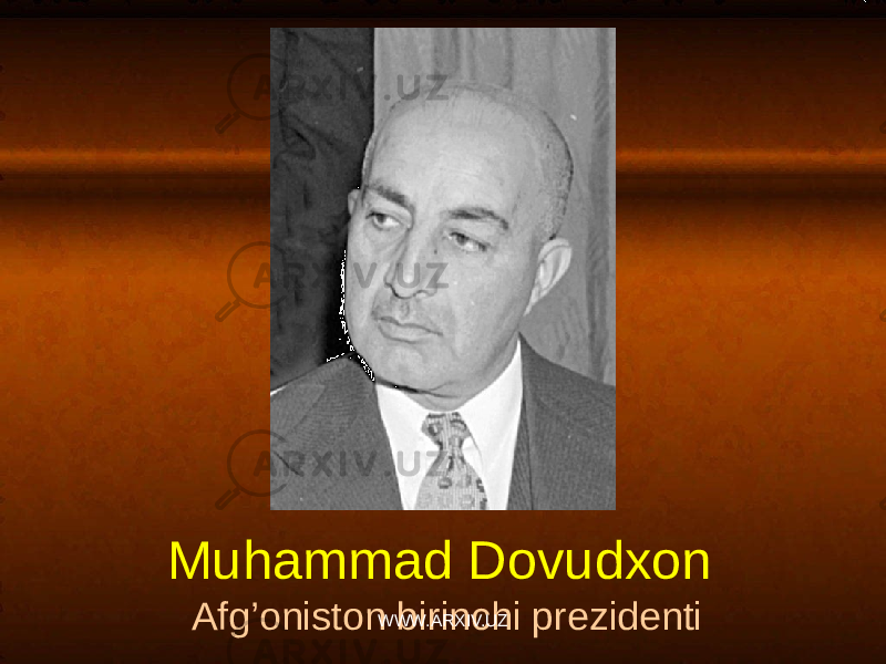 Muhammad Dovudxon Afg’oniston birinchi prezidenti WWW.ARXIV.UZ 