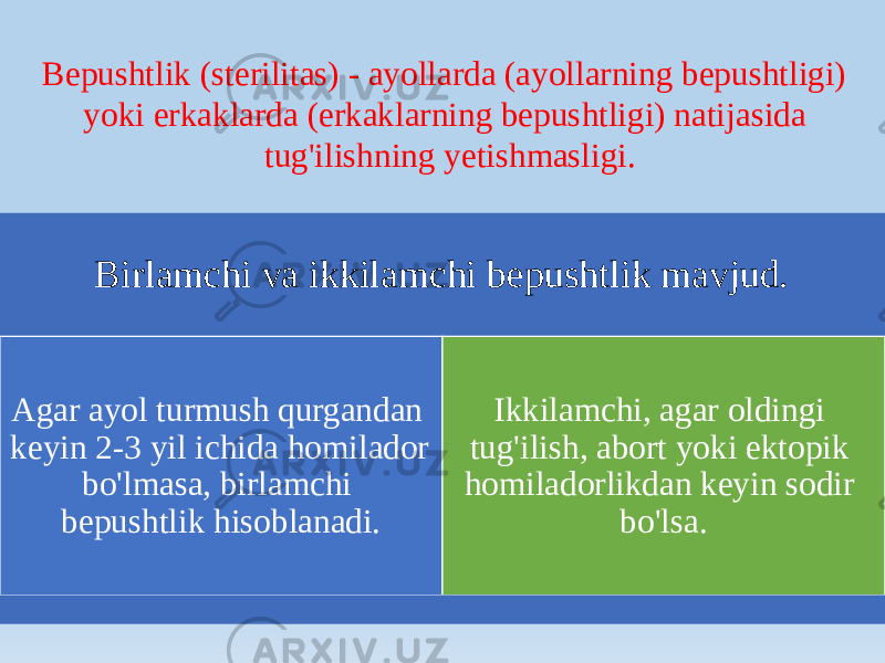 Bepushtlik (sterilitas) - ayollarda (ayollarning bepushtligi) yoki erkaklarda (erkaklarning bepushtligi) natijasida tug&#39;ilishning yetishmasligi. Birlamchi va ikkilamchi bepushtlik mavjud. Agar ayol turmush qurgandan keyin 2-3 yil ichida homilador bo&#39;lmasa, birlamchi bepushtlik hisoblanadi. Ikkilamchi, agar oldingi tug&#39;ilish, abort yoki ektopik homiladorlikdan keyin sodir bo&#39;lsa. 