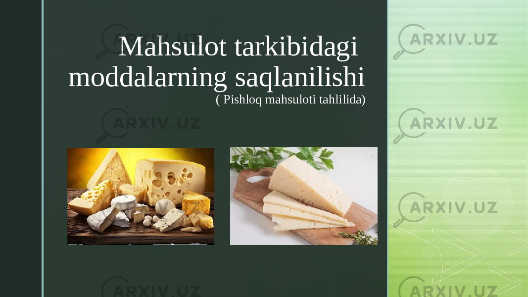 z Mahsulot tarkibidagi moddalarning saqlanilishi ( Pishloq mahsuloti tahlilida) 