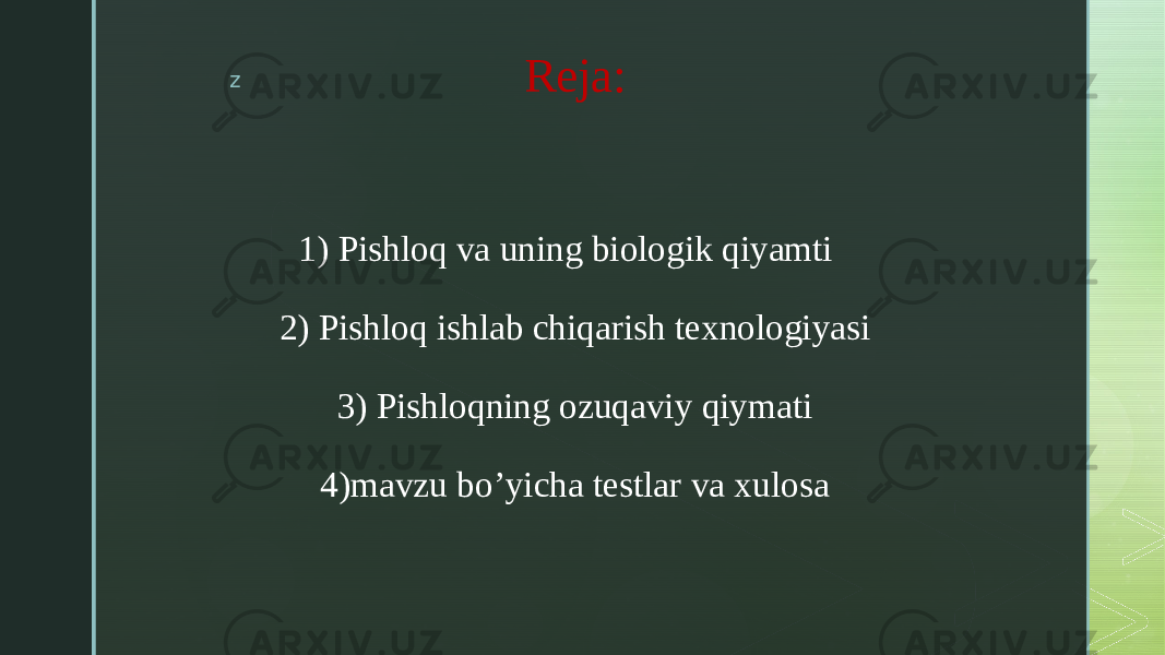 z Reja: 1) Pishloq va uning biologik qiyamti 2) Pishloq ishlab chiqarish texnologiyasi 3) Pishloqning ozuqaviy qiymati 4)mavzu bo’yicha testlar va xulosa 