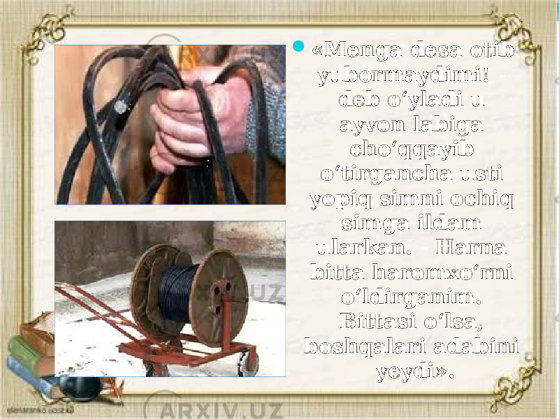  «Menga desa otib yubormaydimi! - deb o‘yladi u ayvon labiga cho‘qqayib o‘tirgancha usti yopiq simni ochiq simga ildam ularkan. - Harna bitta haromxo‘rni o‘ldirganim. Bittasi o‘lsa, boshqalari adabini yeydi». 