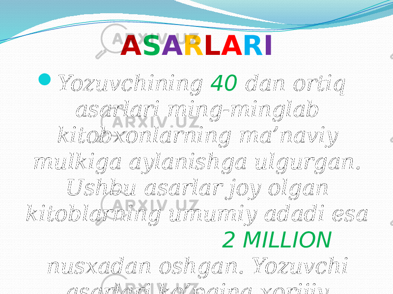 A S A R L A R I  Yozuvchining 40 dan ortiq asarlari ming-minglab kitobxonlarning ma’naviy mulkiga aylanishga ulgurgan. Ushbu asarlar joy olgan kitoblarning umumiy adadi esa 2 MILLION nusxadan oshgan. Yozuvchi asarlari ko’pgina xorijiy tillarga tarjima qilingan. 