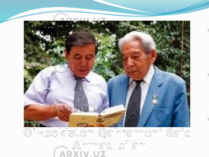 O`zbekiston Qahramoni Said Ahmad bilan 