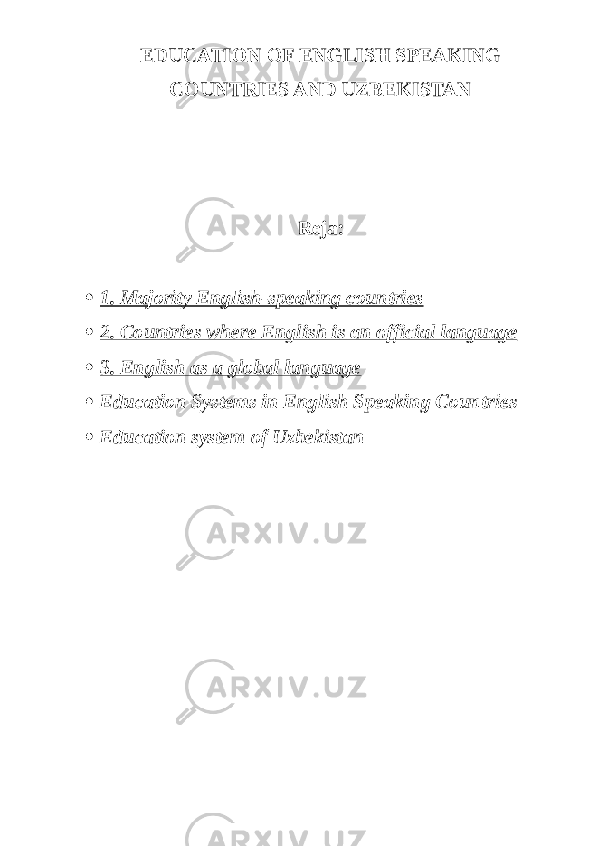 EDUCATION OF ENGLISH SPEAKING COUNTRIES AND UZBEKISTAN Reja:  1 . Majority English-speaking countries  2. Countries where English is an official language  3. English as a global language  Education Systems in English Speaking Countries  Education system of Uzbekistan 