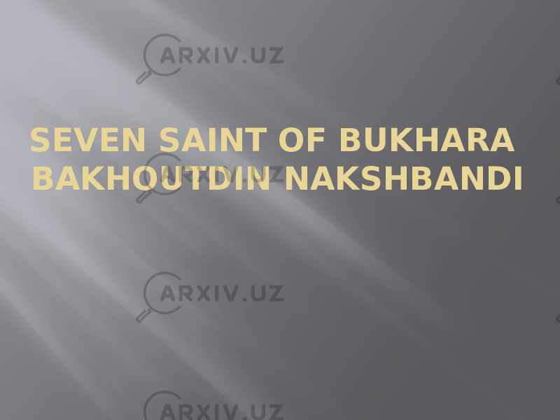 SEVEN SAINT OF BUKHARA BAKHOUTDIN NAKSHBANDI 