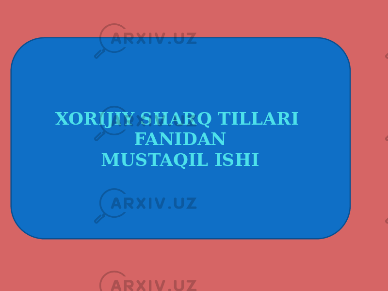  XORIJIY SHARQ TILLARI FANIDAN MUSTAQIL ISHI 