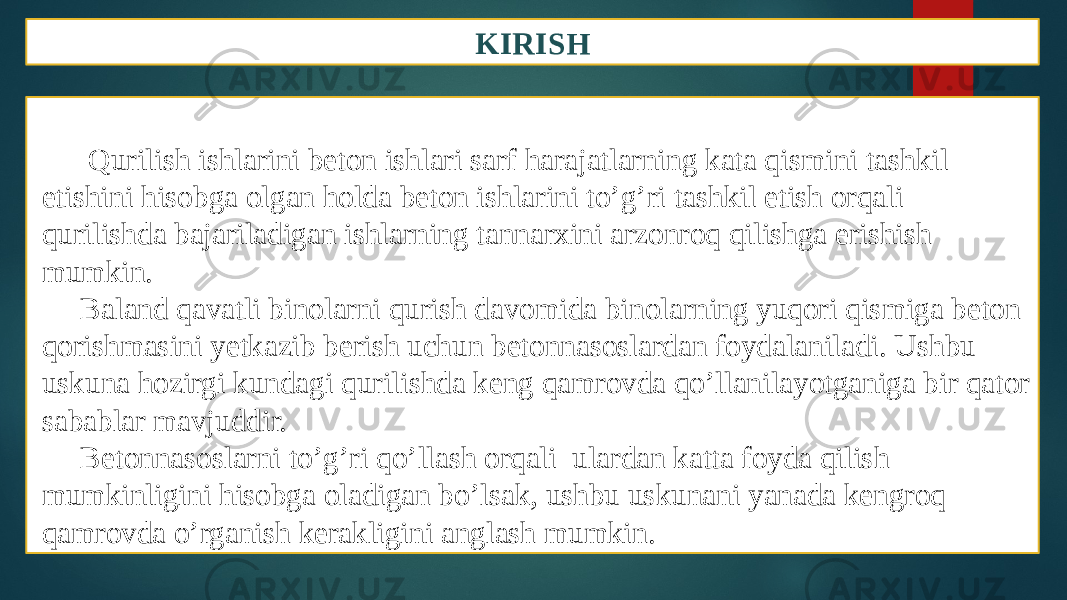 KIRISH Qurilish ishlarini beton ishlari sarf harajatlarning kata qismini tashkil etishini hisobga olgan holda beton ishlarini to’g’ri tashkil etish orqali qurilishda bajariladigan ishlarning tannarxini arzonroq qilishga erishish mumkin. Baland qavatli binolarni qurish davomida binolarning yuqori qismiga beton qorishmasini yetkazib berish uchun betonnasoslardan foydalaniladi. Ushbu uskuna hozirgi kundagi qurilishda keng qamrovda qo’llanilayotganiga bir qator sabablar mavjuddir. Betonnasoslarni to’g’ri qo’llash orqali ulardan katta foyda qilish mumkinligini hisobga oladigan bo’lsak, ushbu uskunani yanada kengroq qamrovda o’rganish kerakligini anglash mumkin. 