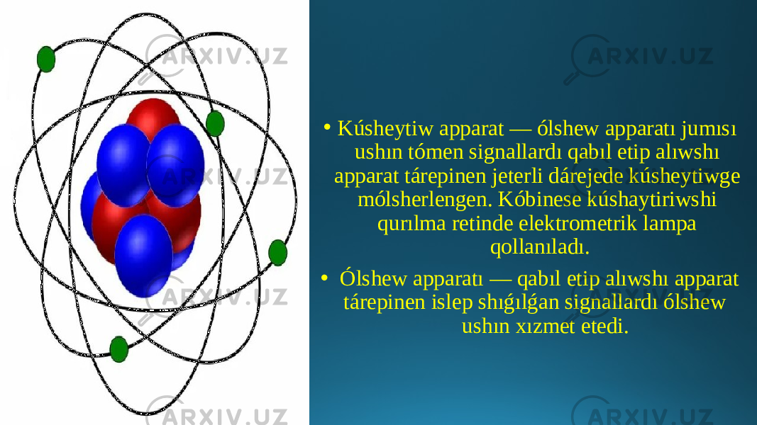 • Kúsheytiw apparat — ólshew apparatı jumısı ushın tómen signallardı qabıl etip alıwshı apparat tárepinen jeterli dárejede kúsheytiwge mólsherlengen. Kóbinese kúshaytiriwshi qurılma retinde elektrometrik lampa qollanıladı. • Ólshew apparatı — qabıl etip alıwshı apparat tárepinen islep shıǵılǵan signallardı ólshew ushın xızmet etedi. 