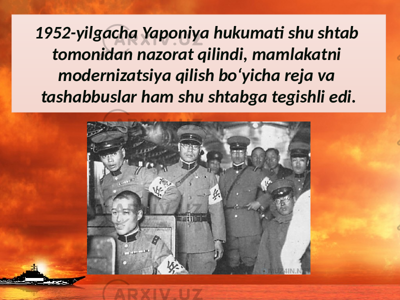 1952-yilgacha Yaponiya hukumati shu shtab tomonidan nazorat qilindi, mamlakatni modernizatsiya qilish bo‘yicha reja va tashabbuslar ham shu shtabga tegishli edi. 