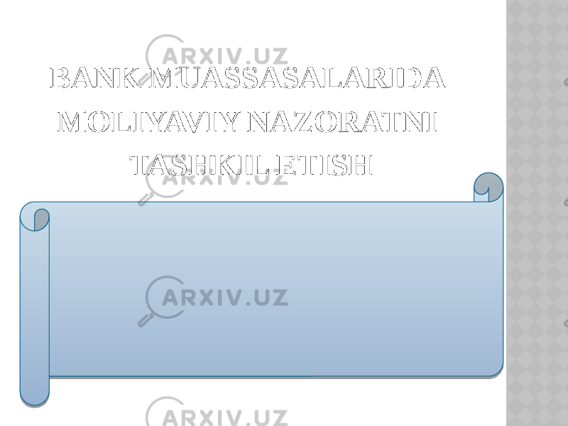 BANK MUASSASALARIDA MOLIYAVIY NAZORATNI TASHKIL ETISH 