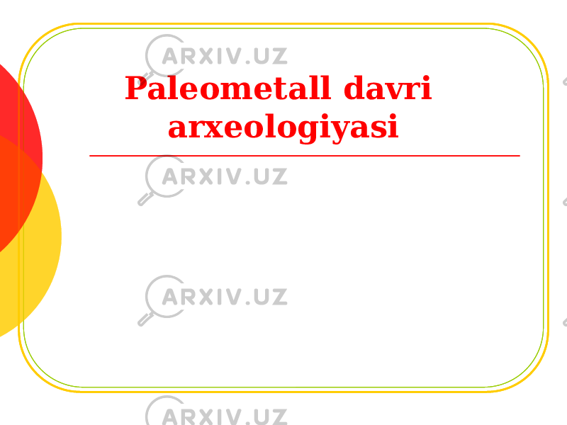 Paleometall davri arxeologiyasi 
