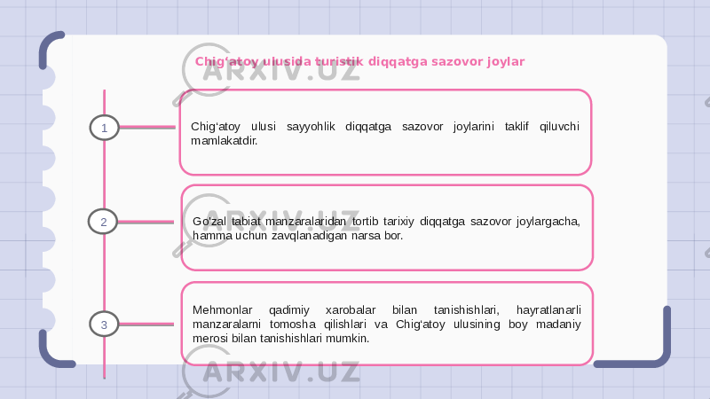 Chig‘atoy ulusida turistik diqqatga sazovor joylar Chig‘atoy ulusi sayyohlik diqqatga sazovor joylarini taklif qiluvchi mamlakatdir. Go&#39;zal tabiat manzaralaridan tortib tarixiy diqqatga sazovor joylargacha, hamma uchun zavqlanadigan narsa bor. Mehmonlar qadimiy xarobalar bilan tanishishlari, hayratlanarli manzaralarni tomosha qilishlari va Chig‘atoy ulusining boy madaniy merosi bilan tanishishlari mumkin.1 2 3 