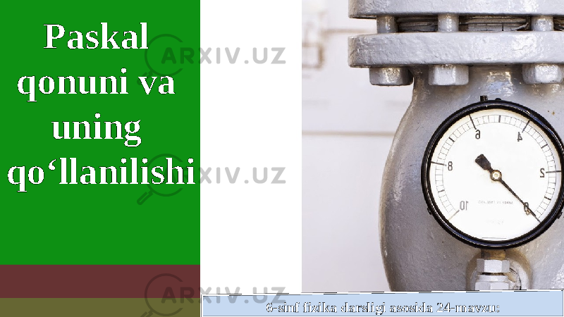 6-sinf fizika darsligi asosida 24-mavzu:Paskal qonuni va uning qo‘llanilishi 