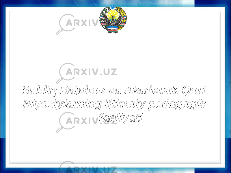 Siddiq Rajabov va Akademik Qori Niyoziylarning ijtimoiy pedagogik faoliyati 