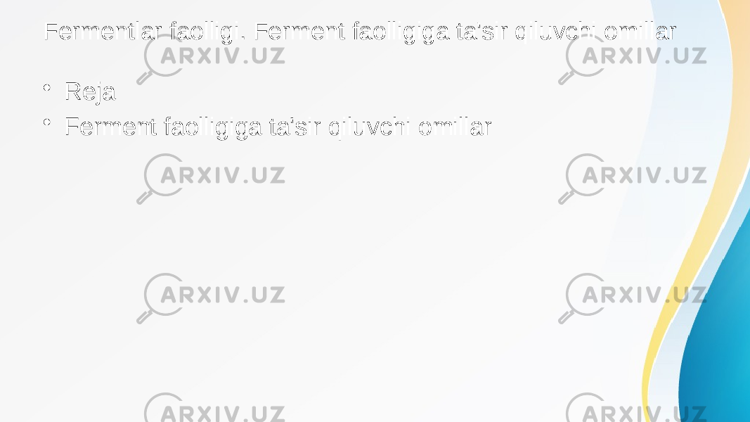 Fermentlar faolligi. Ferment faolligiga ta&#39;sir qiluvchi omillar • Reja • Ferment faolligiga ta&#39;sir qiluvchi omillar 