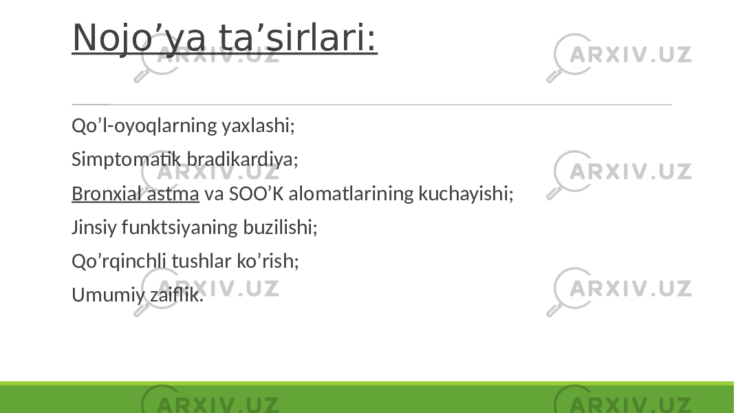 Nojo’ya ta’sirlari: Qo’l-oyoqlarning yaxlashi; Simptomatik bradikardiya; Bronxial astma va SOO’K alomatlarining kuchayishi; Jinsiy funktsiyaning buzilishi; Qo’rqinchli tushlar ko’rish; Umumiy zaiflik. 