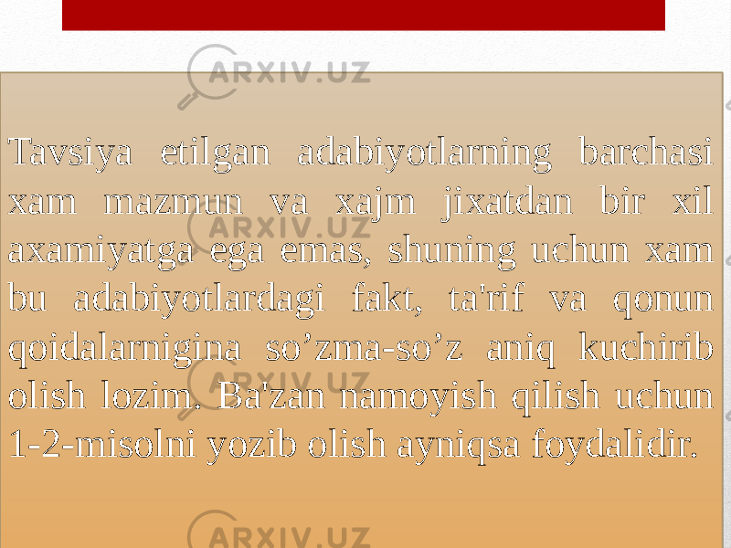 Tavsiya etilgan adabiyotlarning barchasi xam mazmun va xajm jixatdan bir xil axamiyatga ega emas, shuning uchun xam bu adabiyotlardagi fakt, ta&#39;rif va qonun qoidalarnigina so’zma-so’z aniq kuchirib olish lozim. Ba&#39;zan namoyish qilish uchun 1-2-misolni yozib olish ayniqsa foydalidir.2D 07 0C 1D 15 08 01 