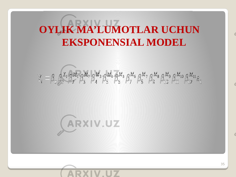 OYLIK MA’LUMOTLAR UCHUN EKSPONENSIAL MODEL 351 12 11 10 9 8 7 6 5 4 3 2 1 11 1 0 9 8 7 6 5 4 3 2 1 1               M M M M M M M M M M M X i Y 0  