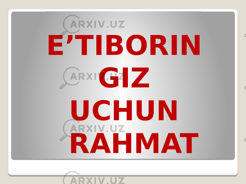 E’TIBORIN GIZ UCHUN RAHMAT 