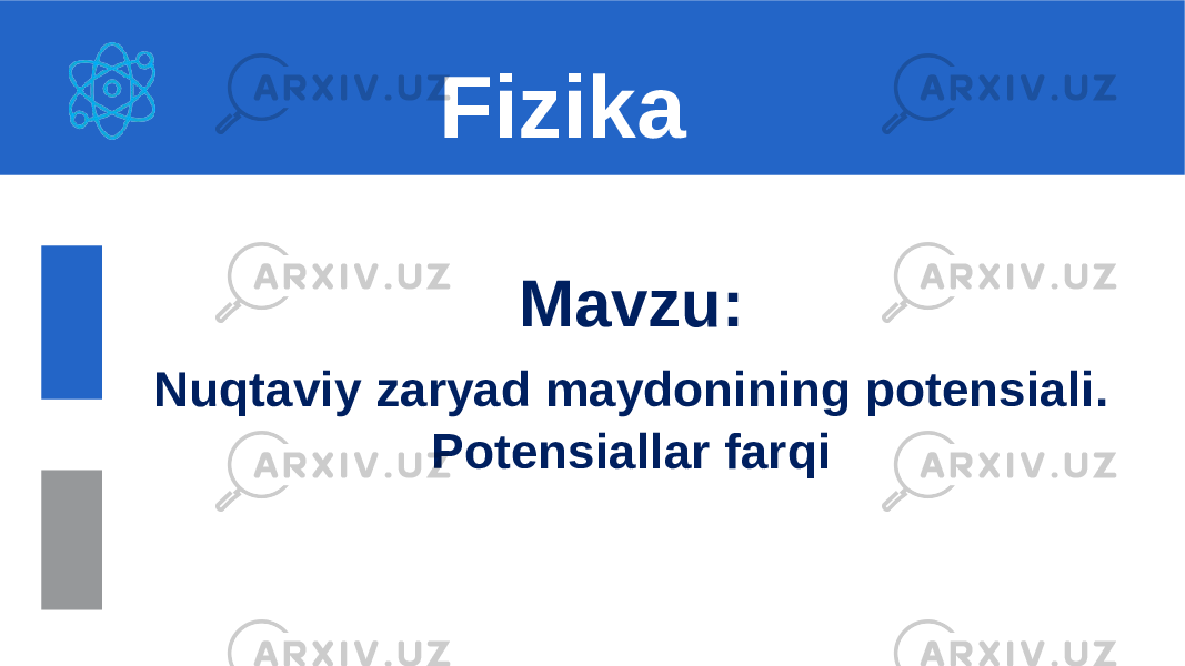 Mavzu: Nuqtaviy zaryad maydonining potensiali. Potensiallar farqi Fizika 